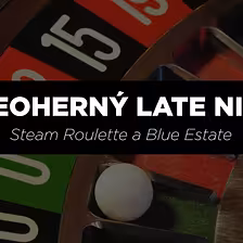 Steam Roulette a Blue Estate | Videoherný Latenight