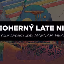 Manifest Your Dream Job, NAMTAR, HEAVYDELIC a iné | Videoherný Latenight
