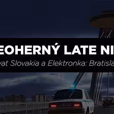 Vivat Slovakia a Elektronka: Bratislava | Videoherný Latenight