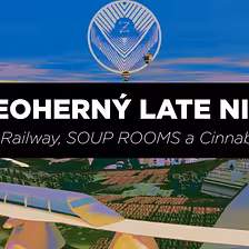 The Zium Railway, SOUP aj SOUP ROOMS a Cinnabar Nights